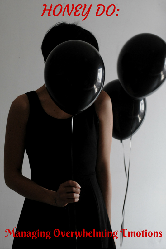 You are currently viewing Honey Do: Managing Overwhelming Emotions